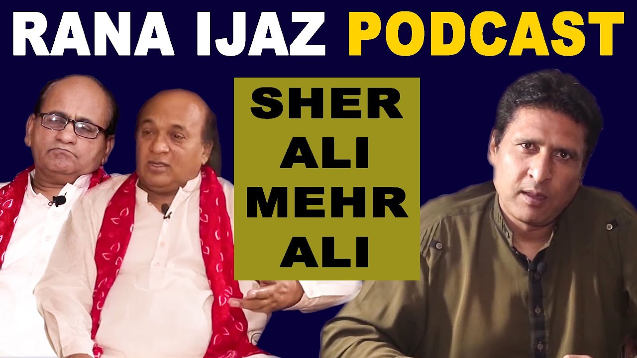 Podcast | Rana Ijaz With Sher Ali Mehr Ali | Rana Ijaz