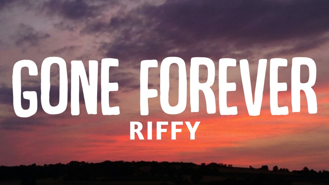 Gone Forever - Riffy (Official Song Lyrics)
