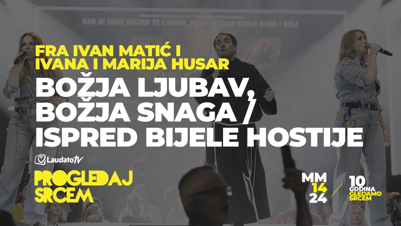 Božja ljubav / Ispred bijele Hostije - fra Ivan Matić i Ivana i Marija Husar (Progledaj srcem 2024.)