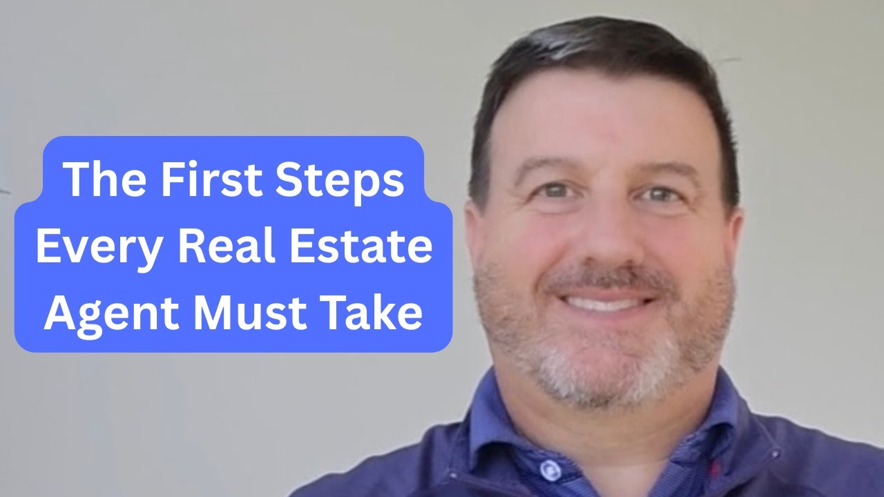 The First Steps Every Real Estate Agent Must Take