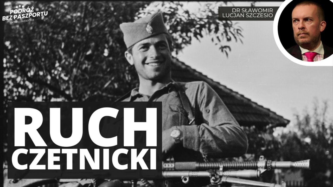 Historia serbskiego Ruchu Czetnickiego | dr Sławomir Lucjan Szczesio