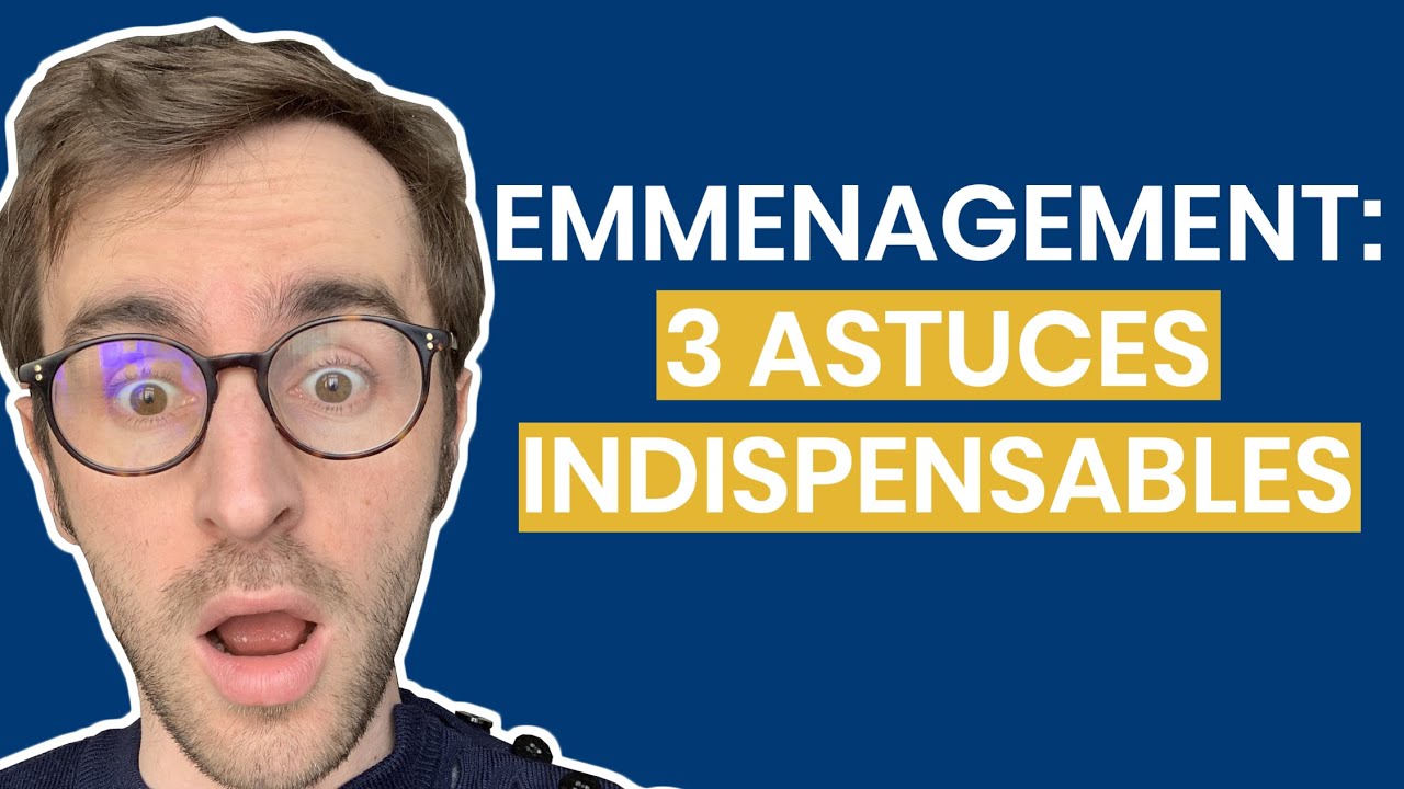 Emménagement : 3 Astuces Importantes !