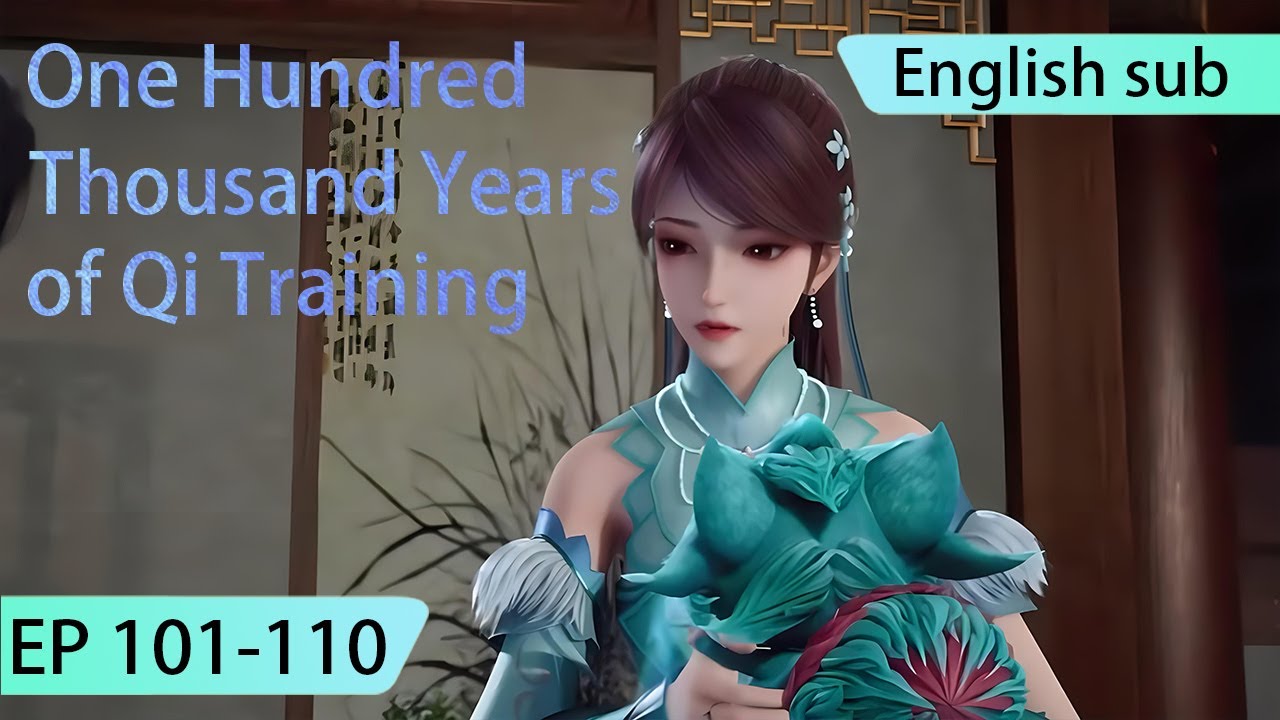 ENG SUB | One Hundred Thousand Years of Qi Training [EP101-110] english highlights