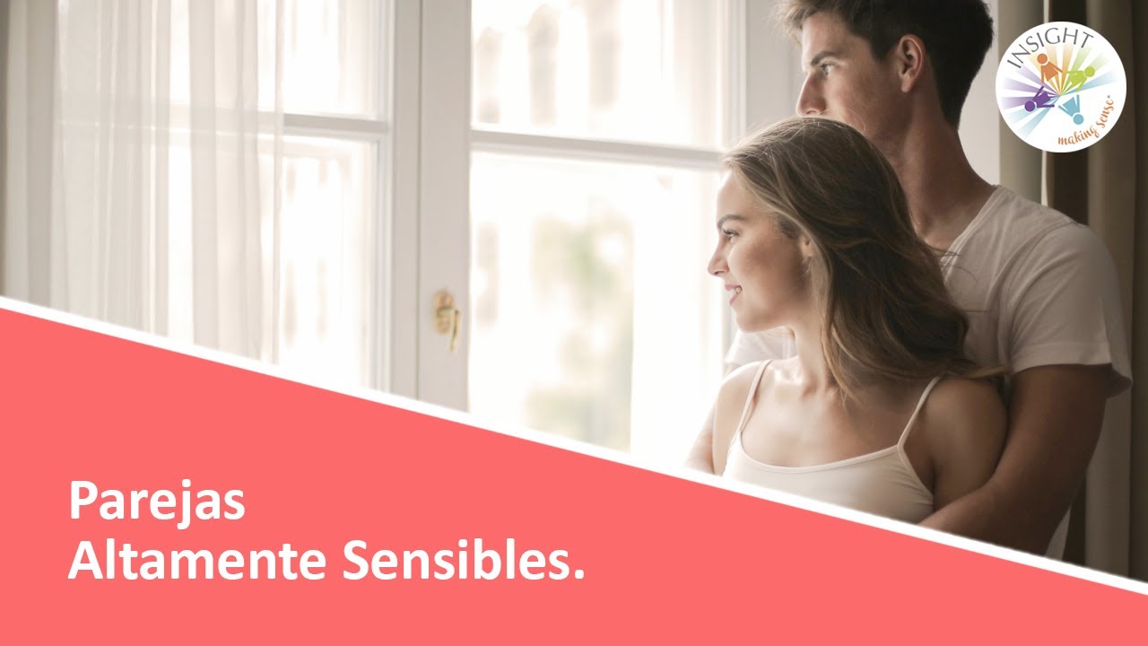 10 datos interesantes para parejas de personas muy sensibles e intensas.