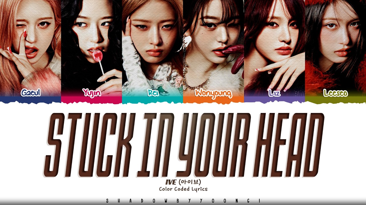 IVE 'Stuck In Your Head' Lyrics (아이브 악성코드 가사) [Color Coded Han_Rom_Eng] | ShadowByYoongi