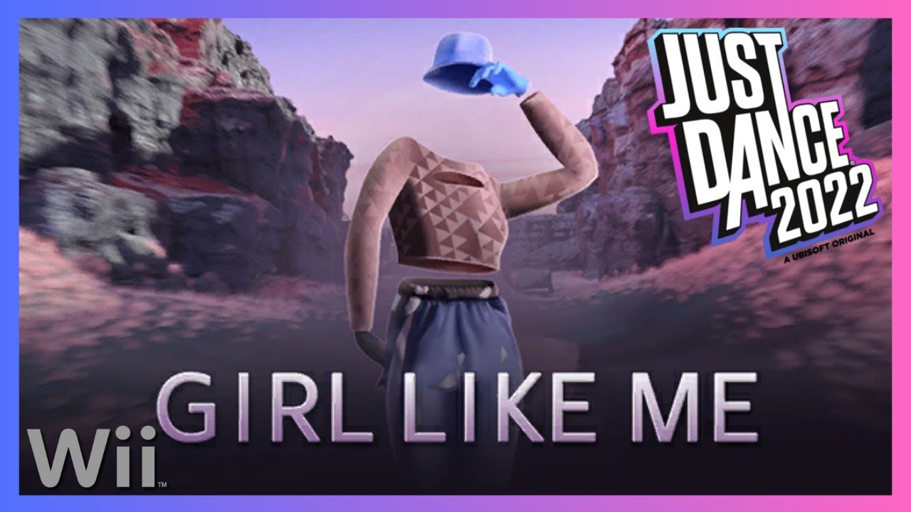 Just Dance 2022 Unlimited (Wii) - GIRL LIKE ME by Black Eyed Peas & Shakira (12.9k)