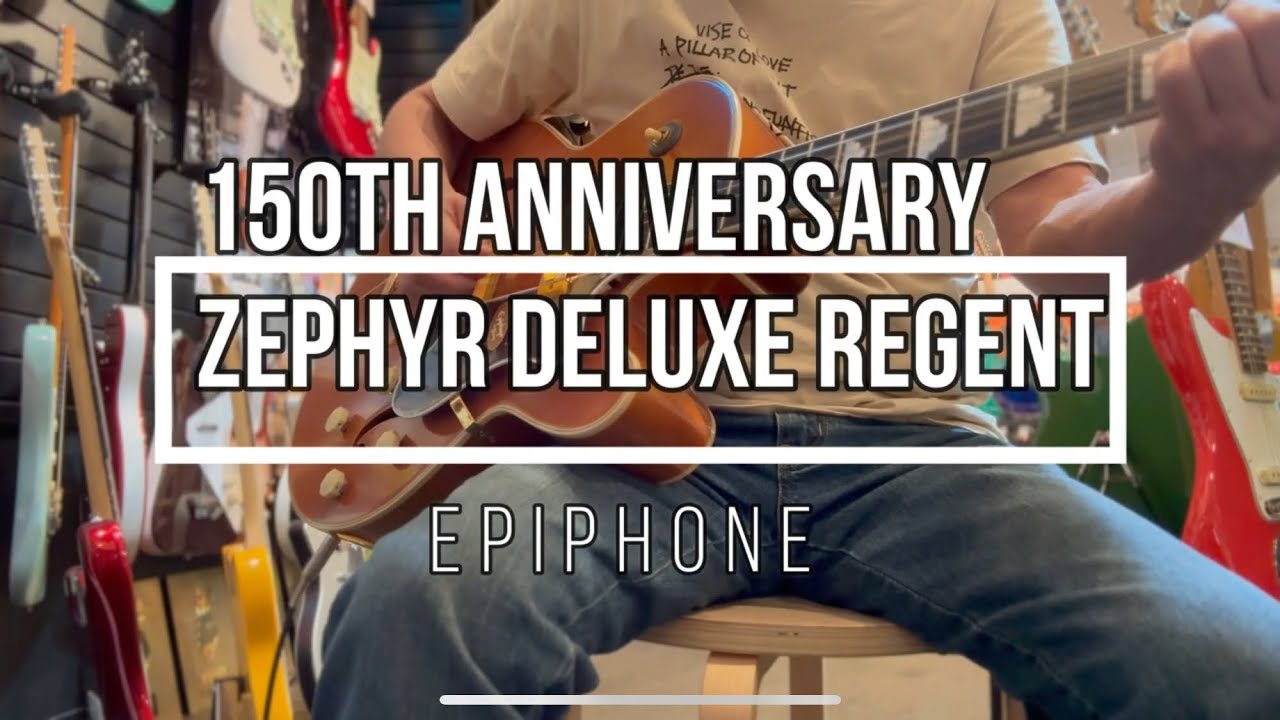Epiphone 150th Anniversary 【Zephyr  DeLuxe Regent 】