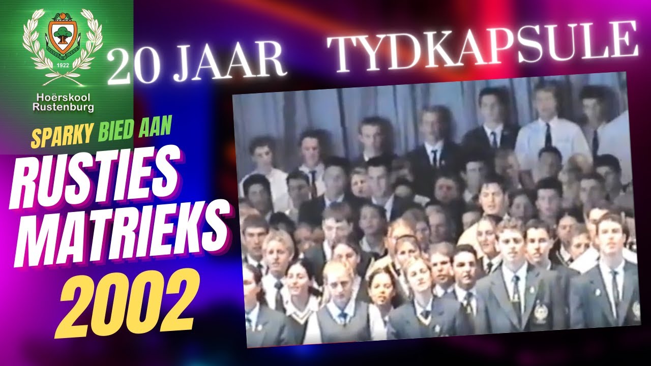 Ho&euml;rskool Rustenburg Matrieks 2002 - Rustie Time capsule - 20 years!