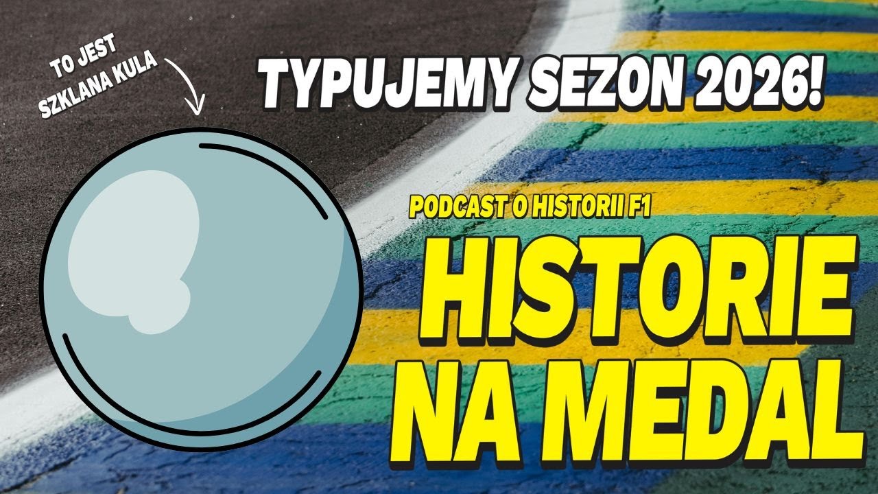 Szklana kula F1, czyli typy na sezon 2026! | Historie na medal | Podcast o historii F1