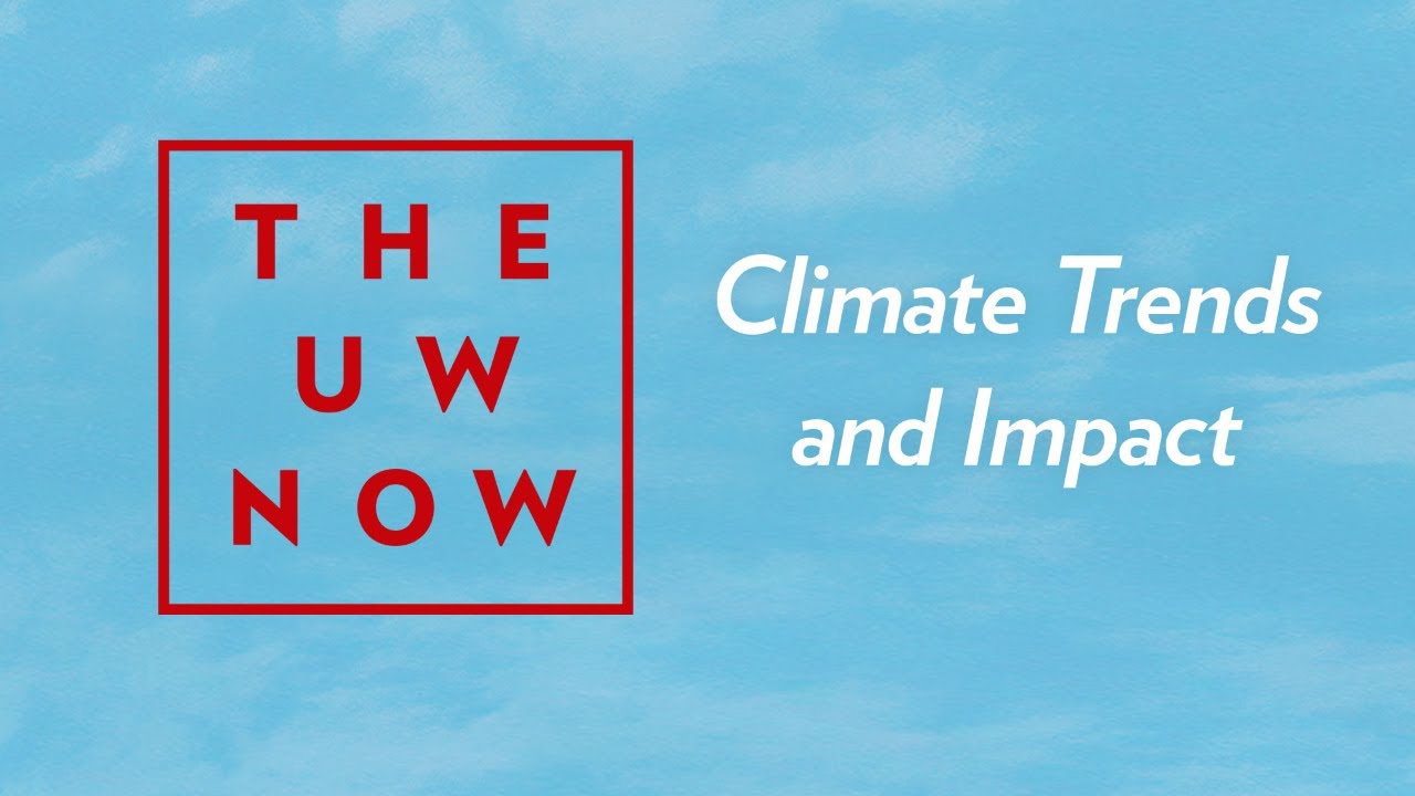 The UW Now Livestream: Climate Trends and Impact