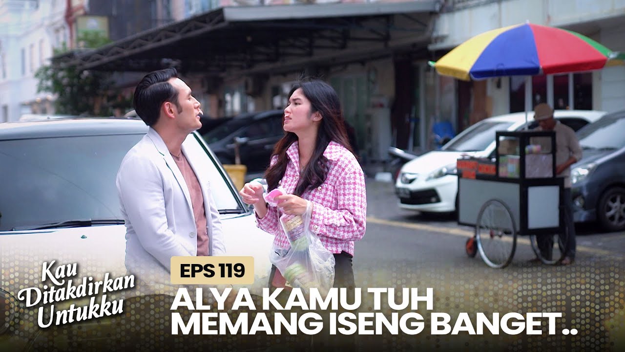 Bikin Baper! Alya Ngerjain Devan Pakai Gulali | KAU DITAKDIRKAN UNTUKKU | EPS.119 (2/3)
