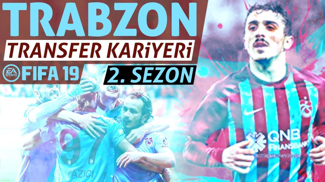 TRABZONSPOR 2. SEZON! // FIFA 19 TRANSFER KARİYER MODU