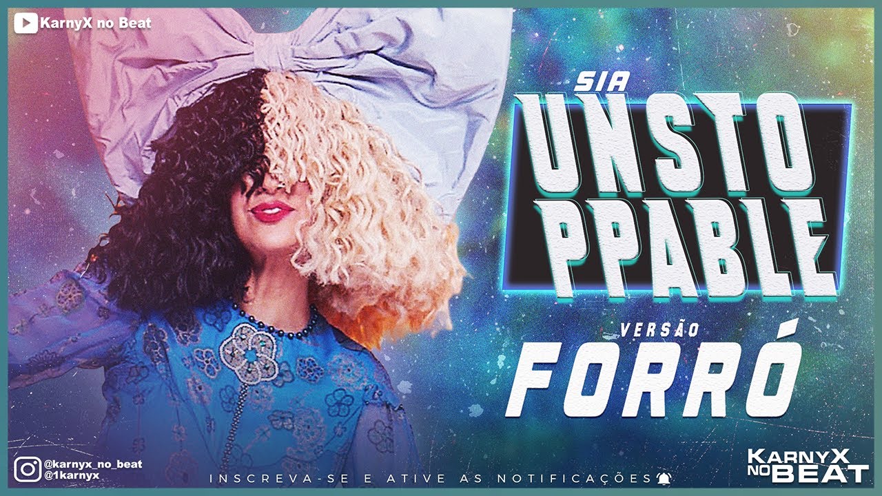 Sia - Unstoppable - VERSÃO FORRÓ ( KarnyX no Beat )