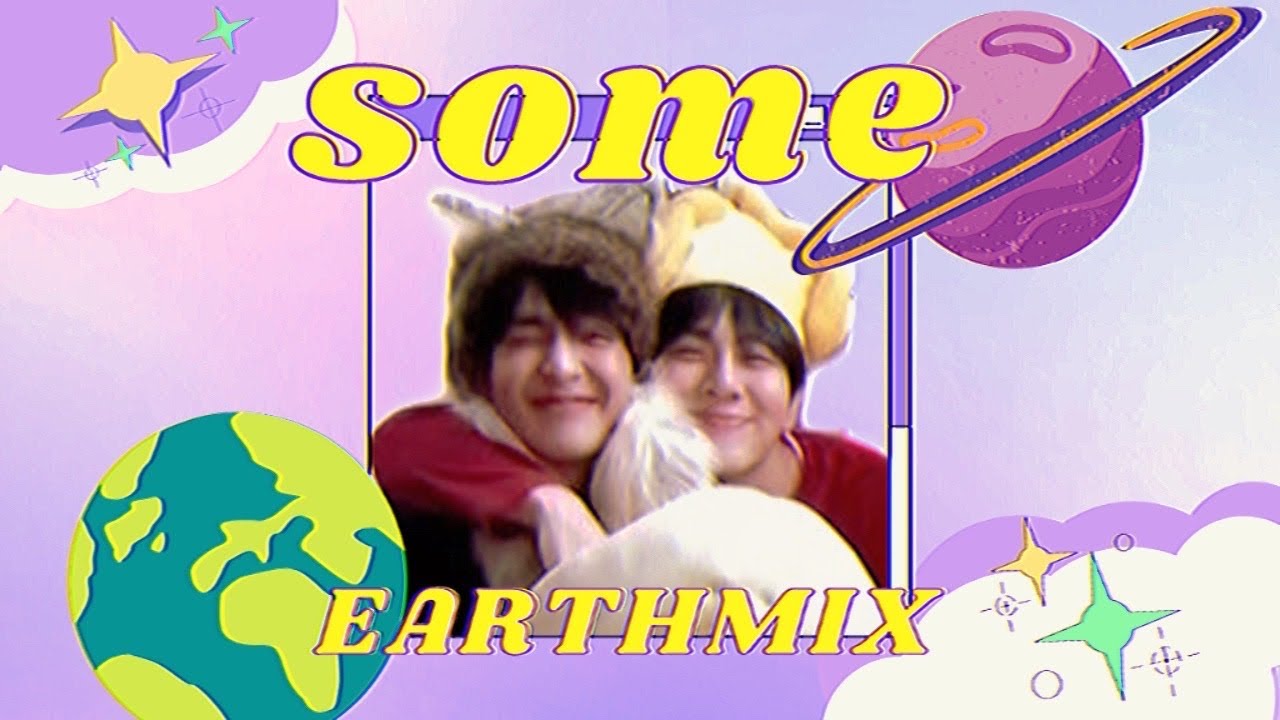 OPV- SOME썸 | #เอิร์ทมิกซ์ #earthmix