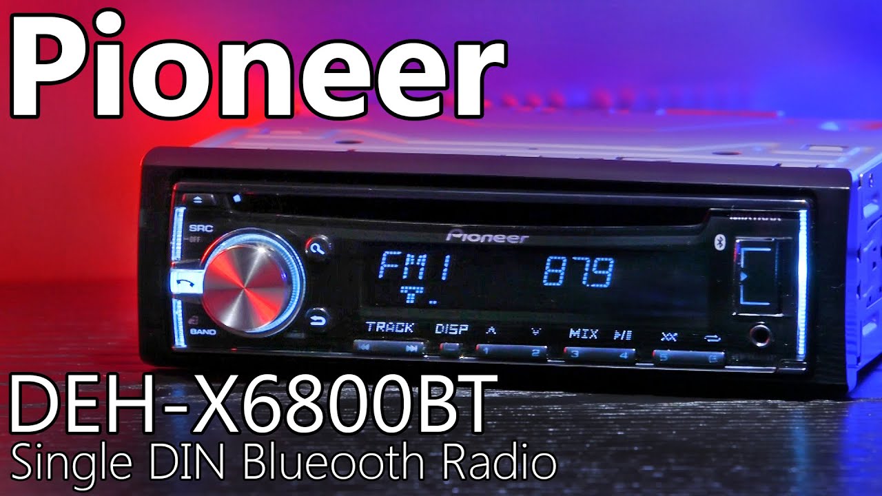 Pioneer DEH-X6800BT Single DIN Car Radio - Review