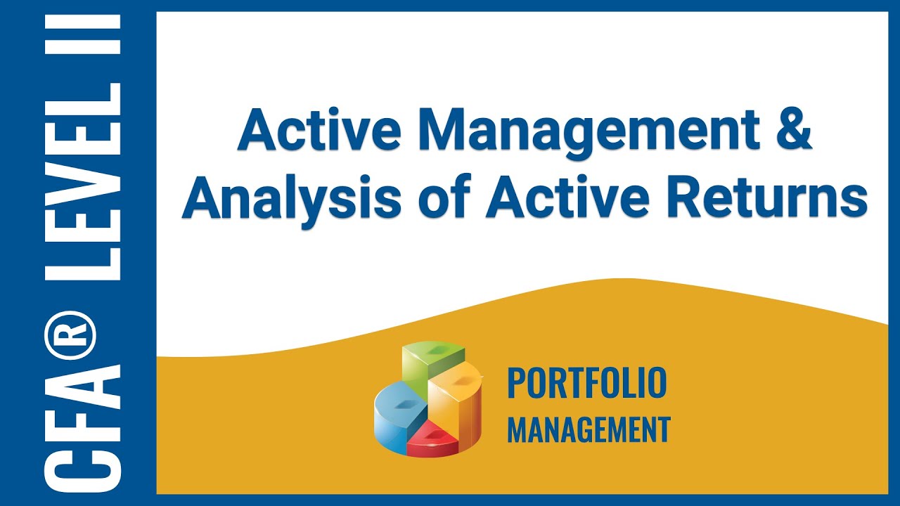 CFA&reg; Level II Portfolio Management - Active Management & Analysis of Active Returns