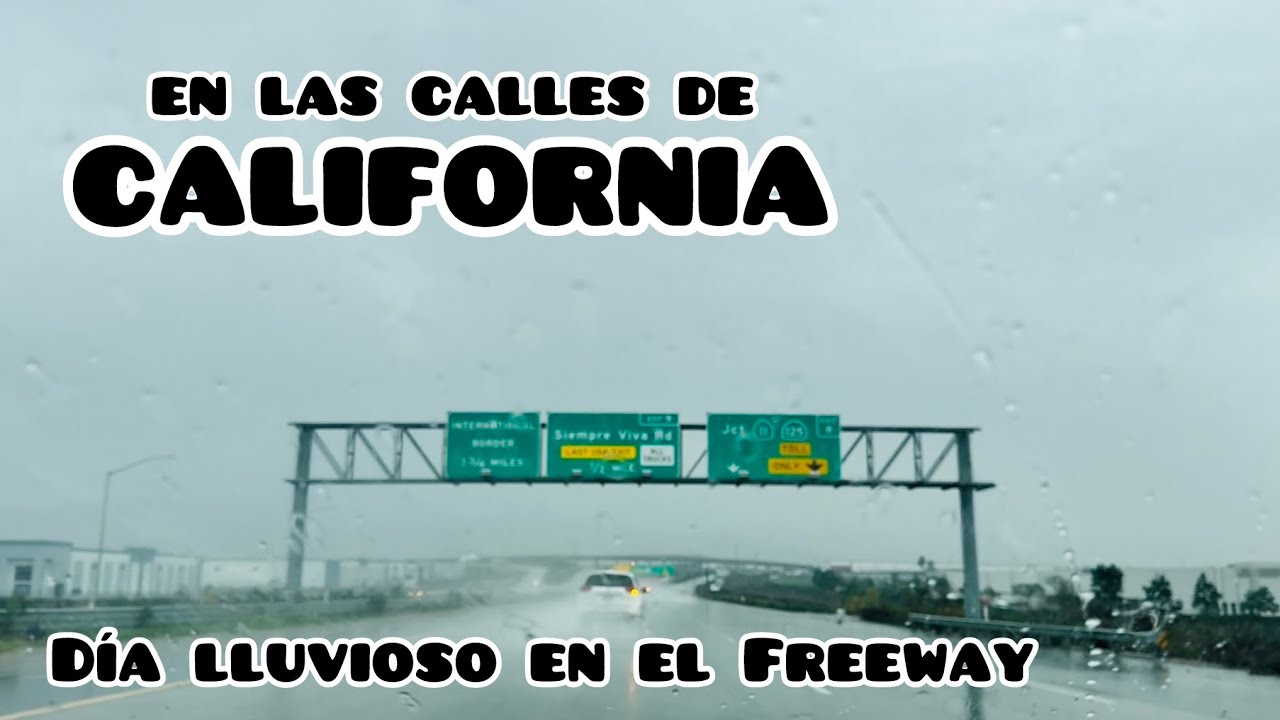 Día lluvioso en el Freeway rumbo a Otay Mesa International Border | En las calles de California 