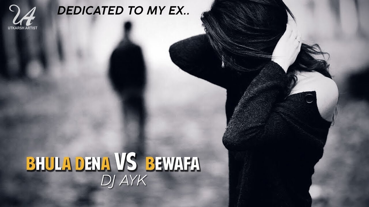 Bhula Dena VS Bewafa | Chillout Mix | DJ AYK