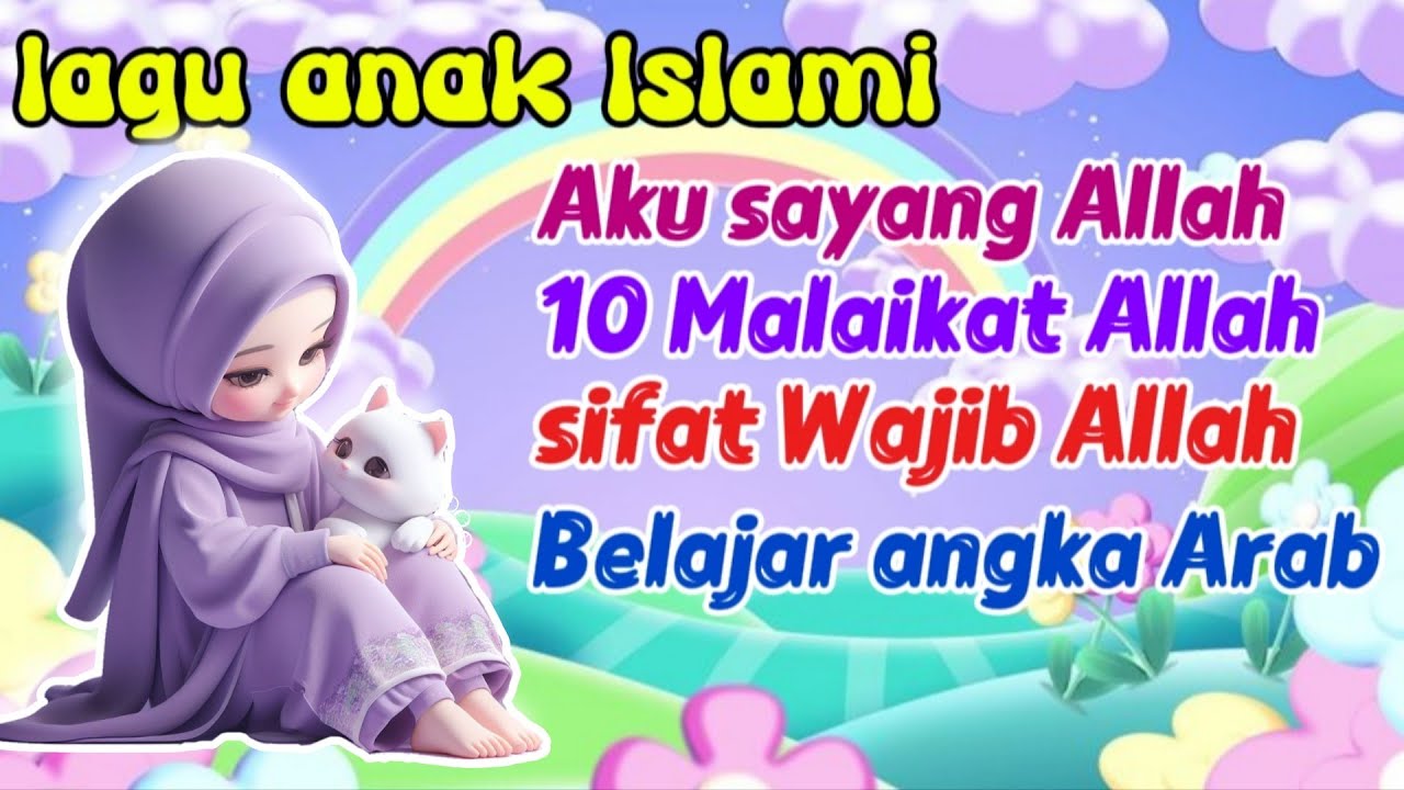  LAGU ANAK ISLAMI BALITA ( Aku sayang Allah, 10 malaikat ajaib, sifat wajib Allah Angka arab ) 