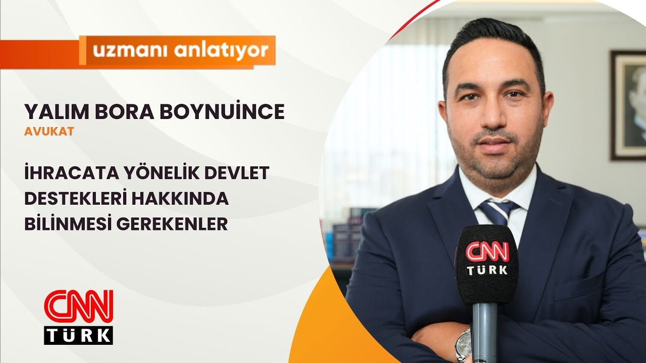 CNNTURK | UZMANI ANLATIYOR |  İHRACATA YÖNELİK DEVLET DESTEKLERİ | YALIM BORA BOYNUİNCE |