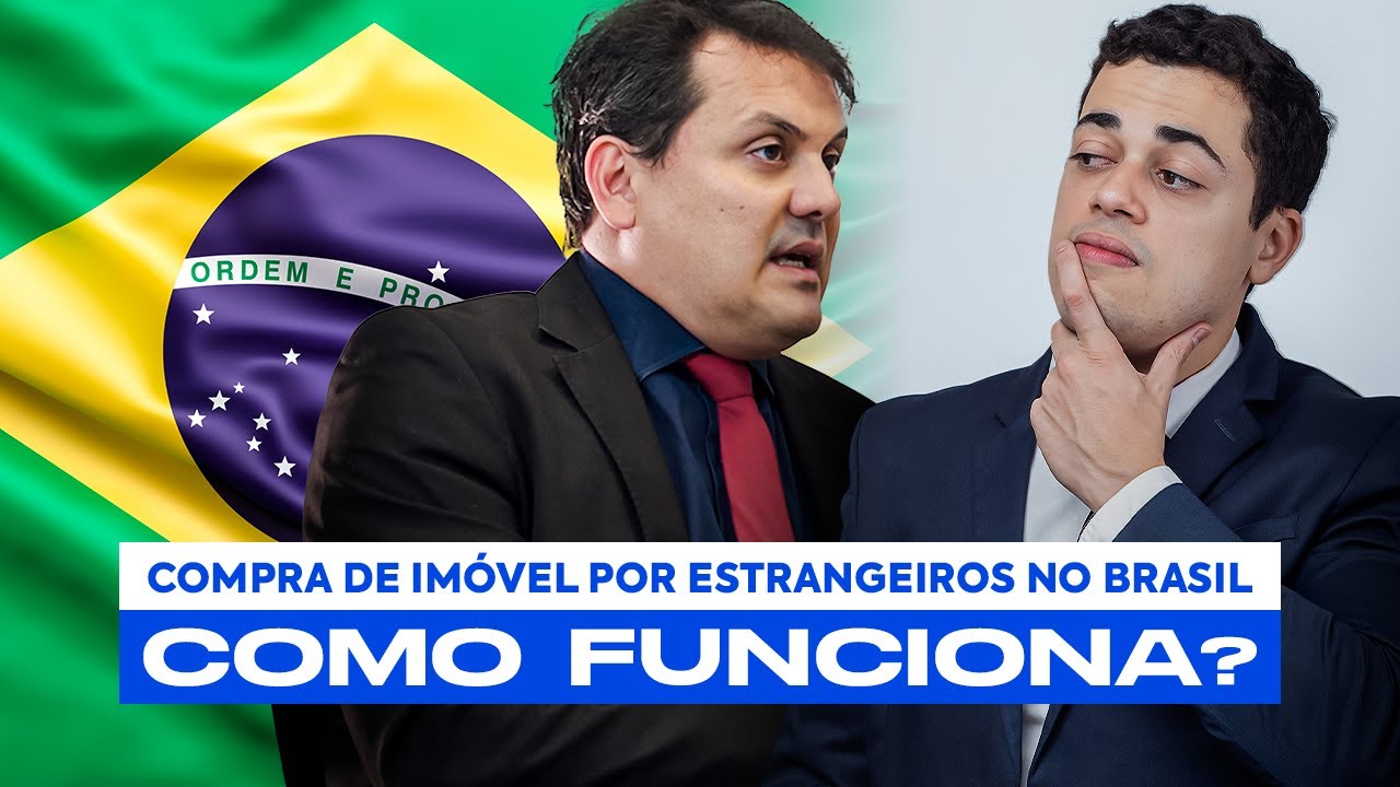 OS ESTRANGEIROS PODEM COMPRAR IMÓVEIS NO BRASIL? | ADVESTOR