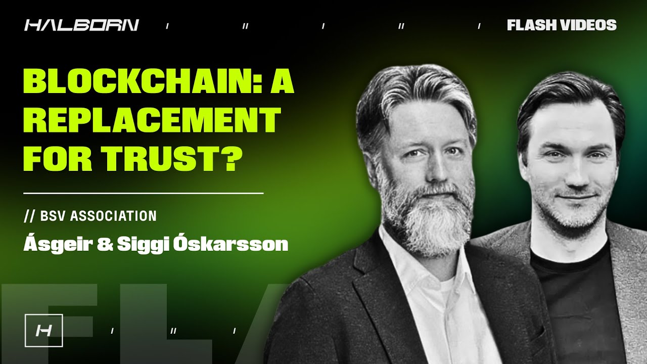 Ásgeir & Siggi Óskarsson talk BSV Blockchain & Solving the Trust Problem | Halborn Flash Videos