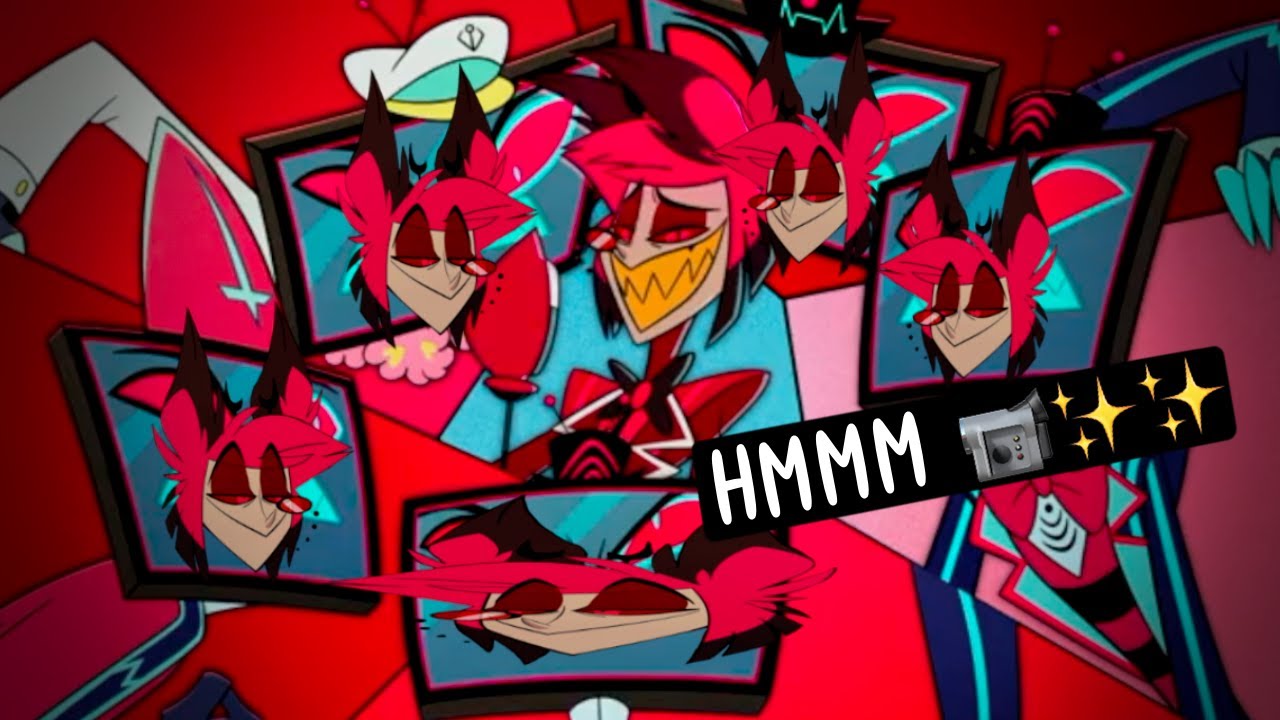 Hazbin but every swear is replaced by Alastor’s HMMM 📹🎺✨