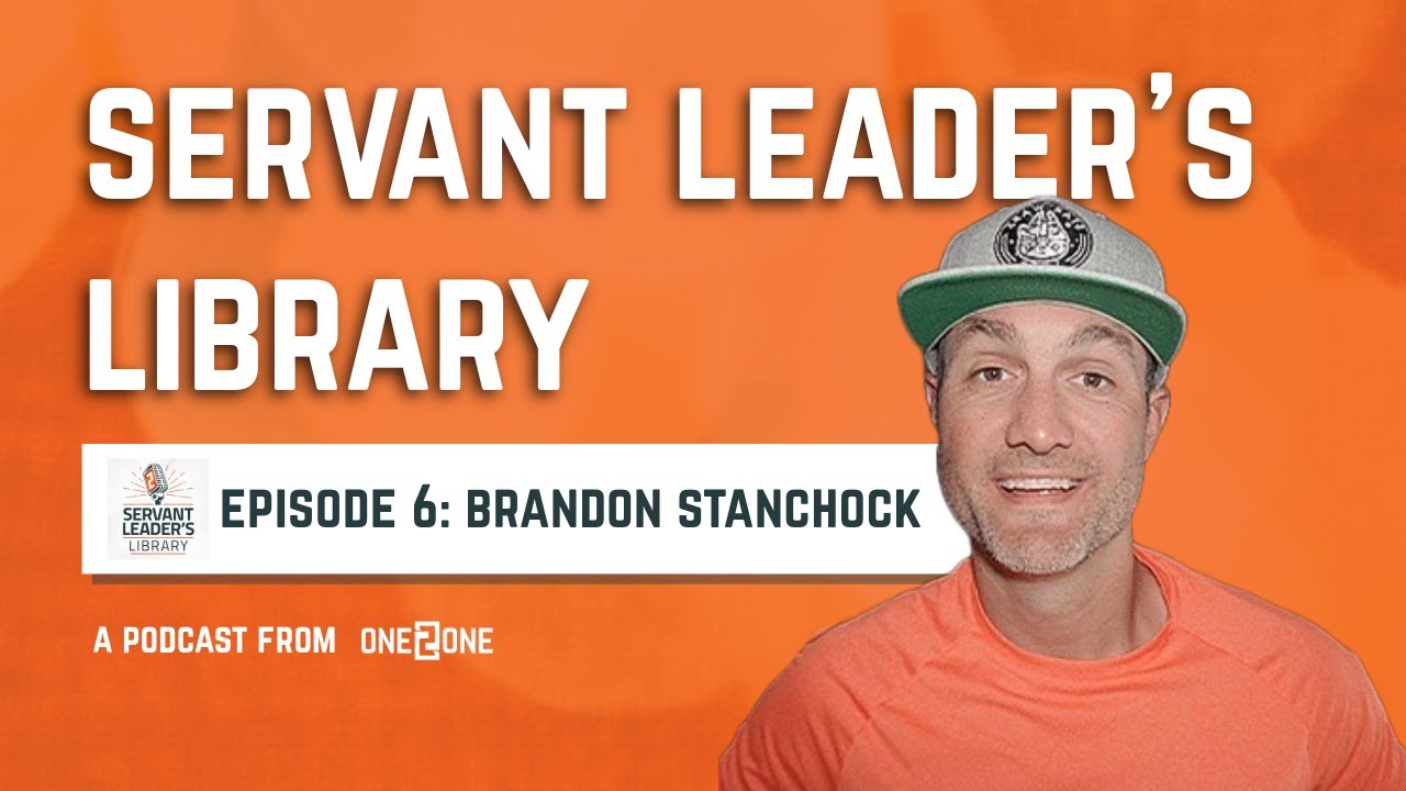 Servant Leader's Library Episode 6 Brandon Stanchock | ONE 2 ONE