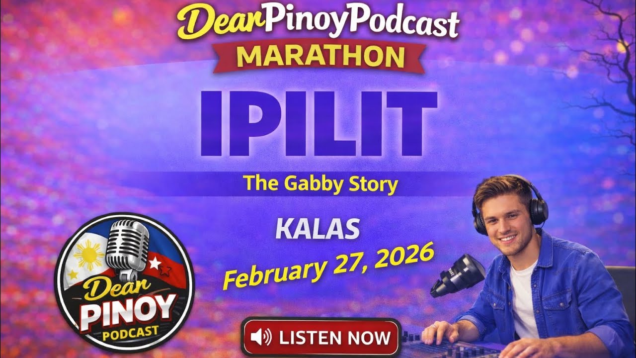 DEAR PINOY PODCAST｜IPILIT – GABBY｜LOVE STORY｜FEBRUARY 27, 2026