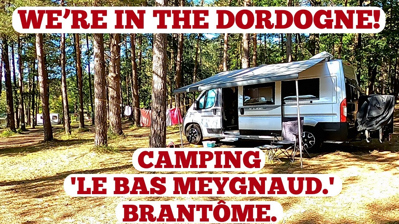 CAMPING 'LE BAS MEYGNAUD.' BRANTÔME-PERIGORD VERT. DORDOGNE. FRANCE VAN TRIP. SEPT' 23.