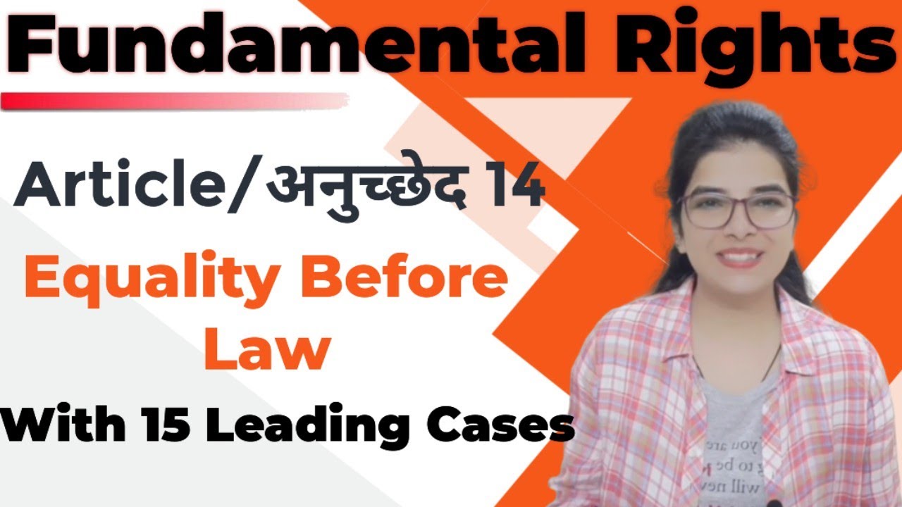 Equality Before Law। Article 14 Indian Constitution।15 Leading Case Law।अनुच्छेद 14 भारतीय संविधान।