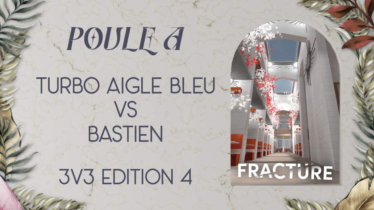 FRACTURE 3v3 : Edition 4 | POULE A : Turbo Aigle Bleu vs Bastien | CAST : Chef 3 étoiles, Garzra
