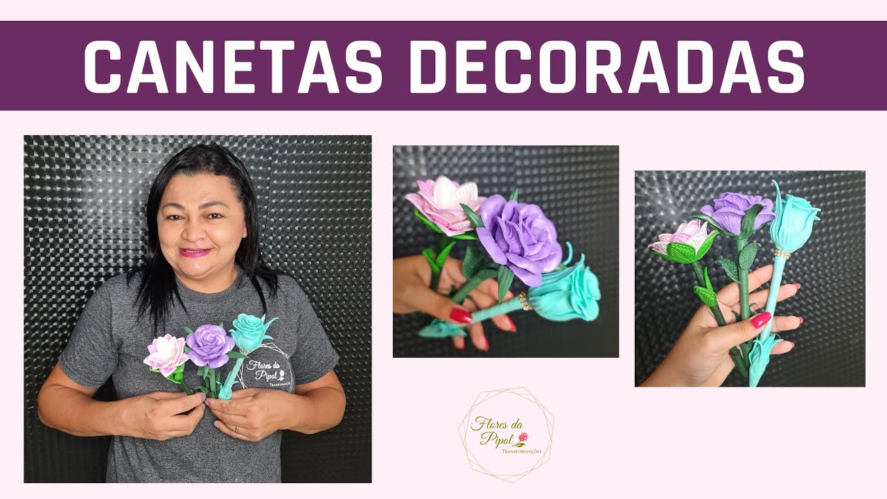 CANETAS DECORADAS COM FLORES EM E.V.A - FLORES DA PIPOL