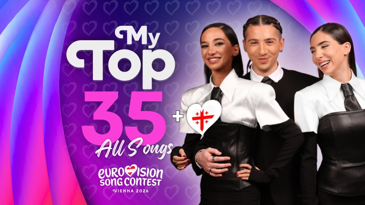 Eurovision 2026: My Top 35 | New: 🇬🇪+ 🇦🇲🇨🇭🇨🇿