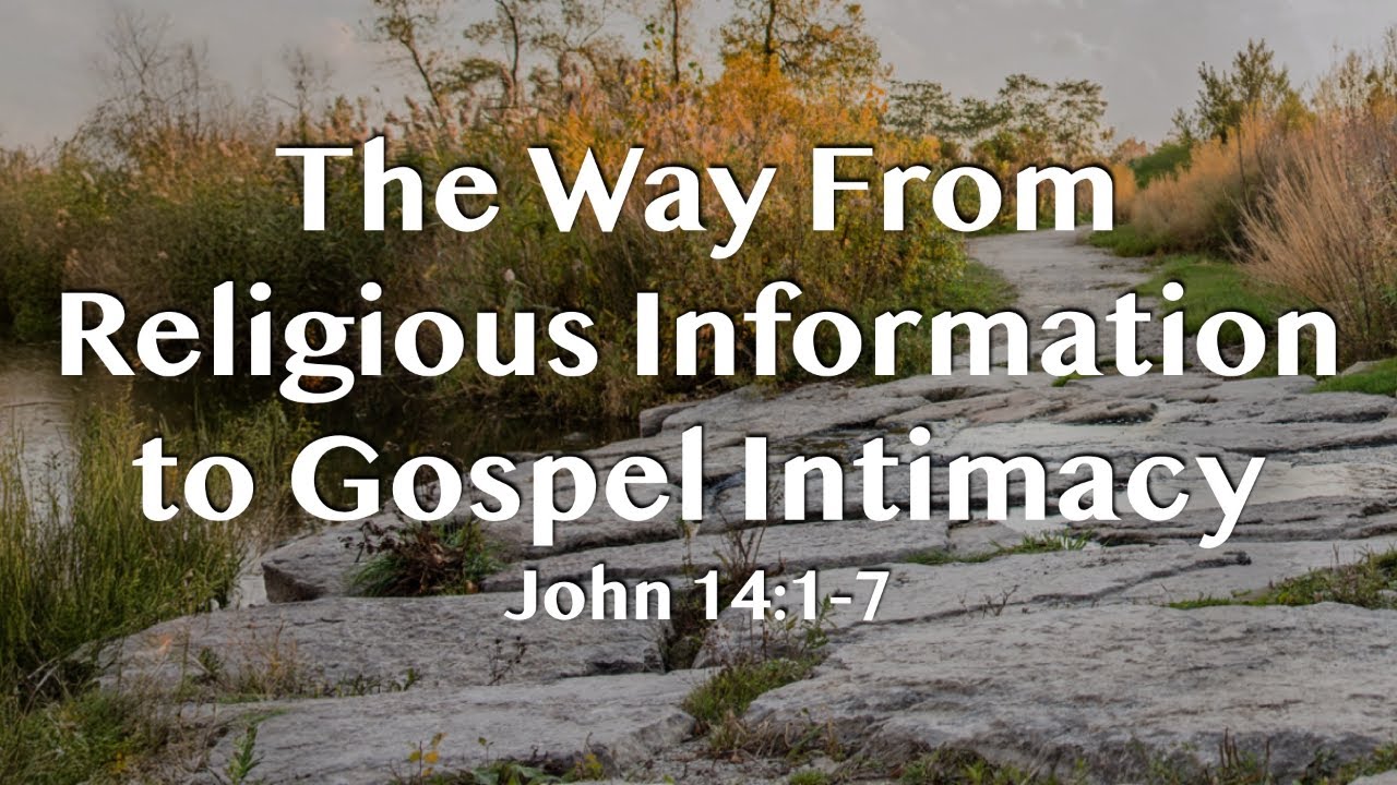 The Way From Religious Information to Gospel Intimacy | 2.1.26 | This the Way Pt. 4
