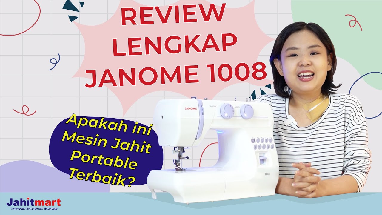Review dan Tutorial Lengkap Mesin Jahit Portable JANOME 1008