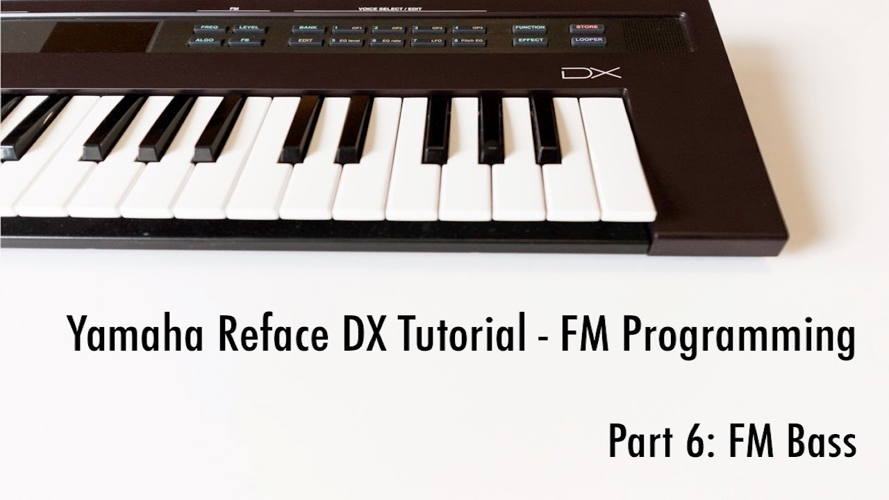 Yamaha Reface DX Tutorial - Part 6: Creating an FM Bass Sound