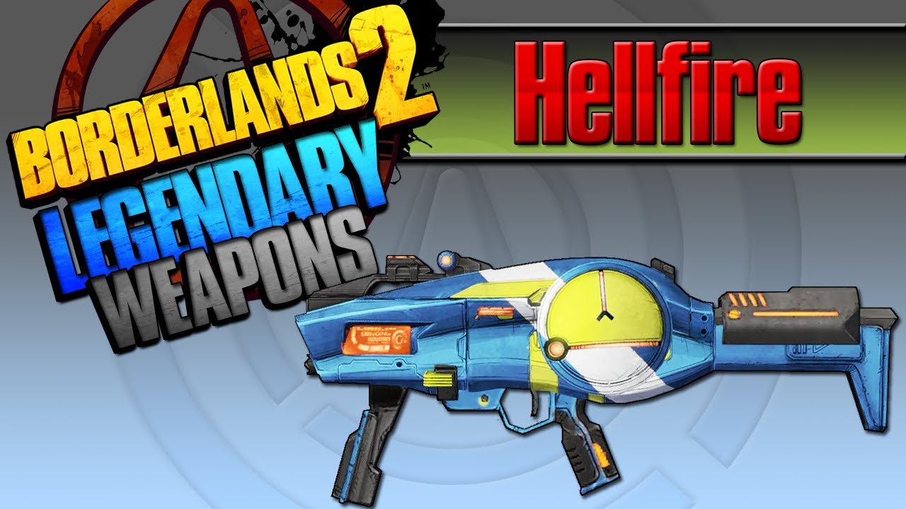 BORDERLANDS 2 | *Hellfire* Legendary Weapons Guide