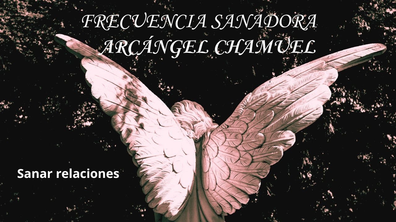 Frecuencia de Amor Incondicional. Arcángel Chamuel para Sanar el Corazón y Elevar tu Energía