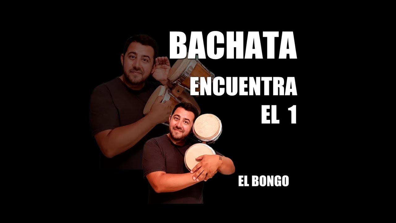 COMO ENCONTRAR EL 1 EN LA BACHATA: EL BONGO + EJERCICIOS. Conteo bachata. Musicalidad.
