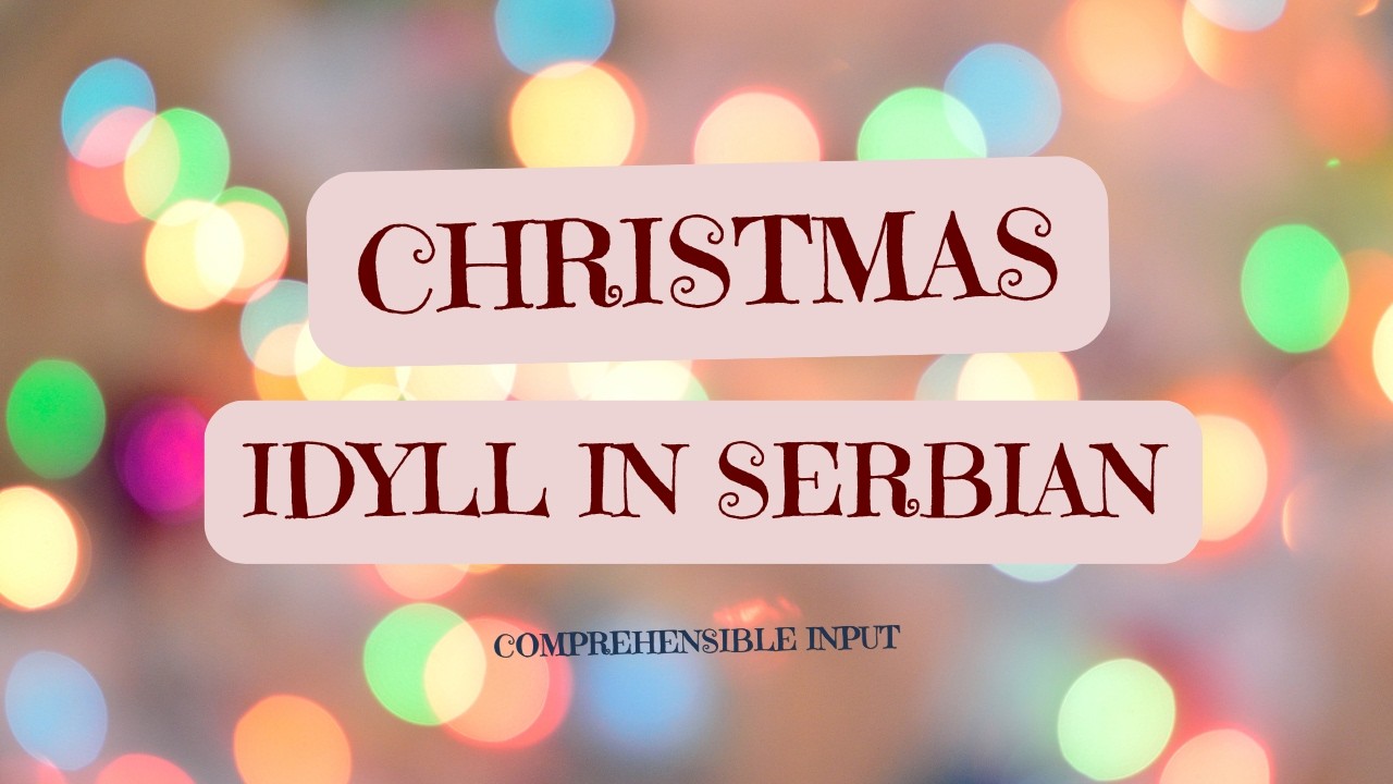 Comprehensible input - B1 level: Christmas idyll in Serbian 
