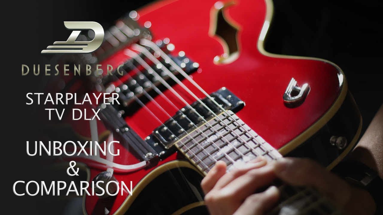 Duesenberg Starplayer TV DLX - Unboxing & Tone Comparison