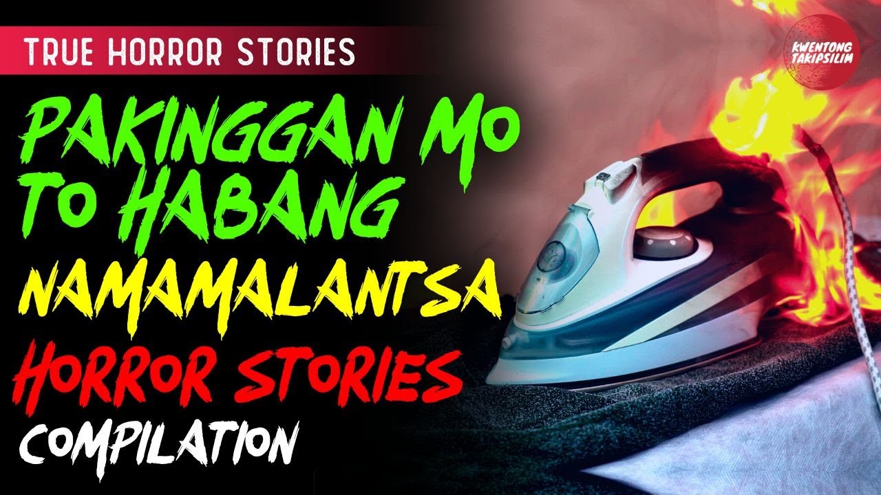 Pakinggan mo to Habang Namamalantsa - Tagalog Horror Stories Compilation (True Stories)