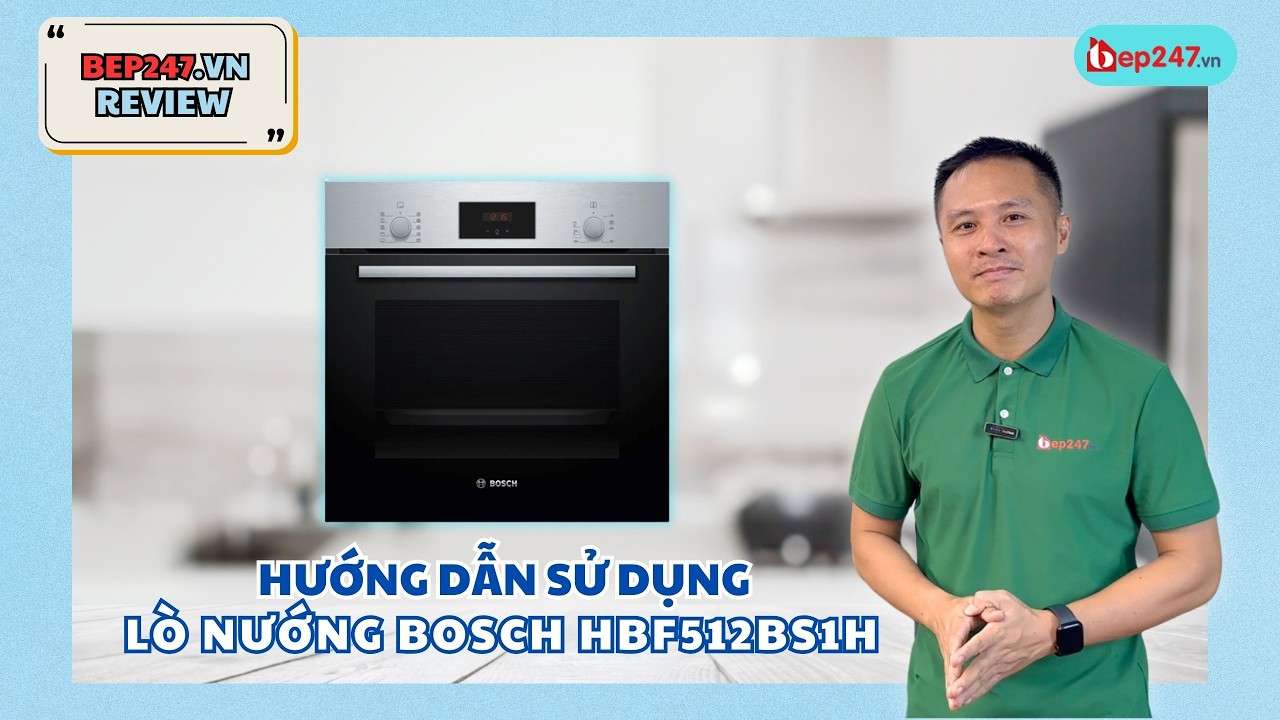 Hướng Dẫn Sử Dụng Lò Nướng Bosch HBF512BS1H | BEP247.vn