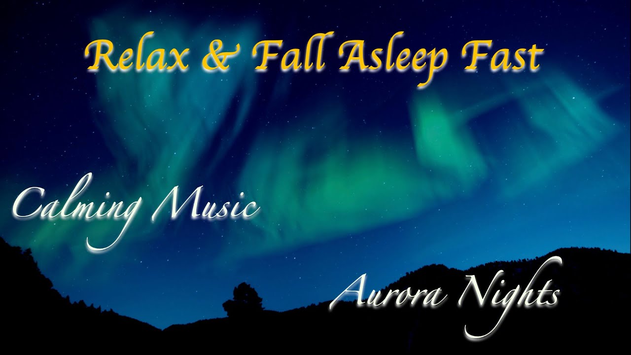 Relax & Fall Asleep Fast  - Aurora Nights