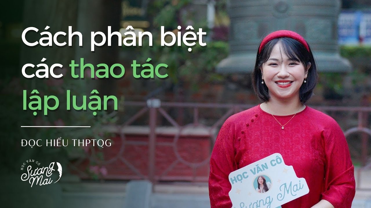 PHÂN BIỆT CÁC THAO TÁC LẬP LUẬN | ĐỌC HIỂU THPTQG
