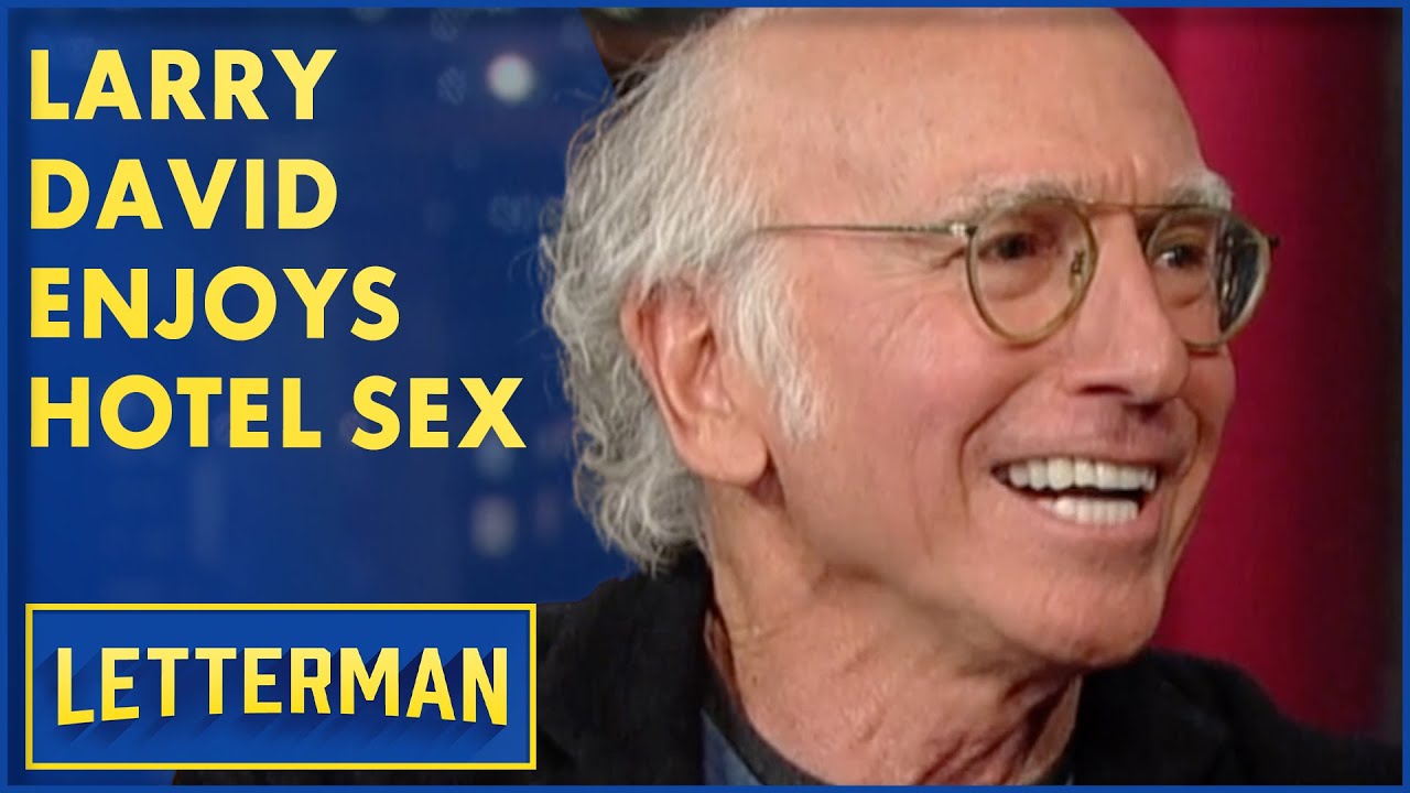 Larry David Enjoys Hotel Sex | David Letterman