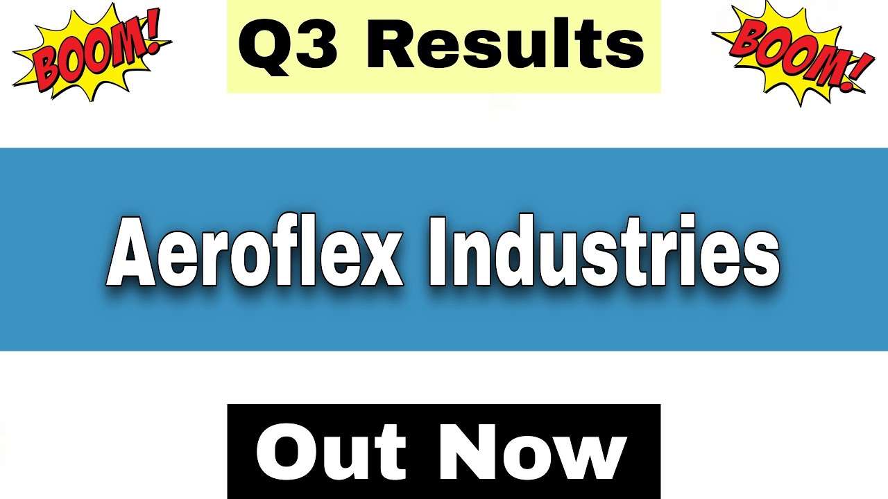 Aeroflex Industries Results Today | Aeroflex Industries Q3 Results 2026 | Aeroflex Industries Share 