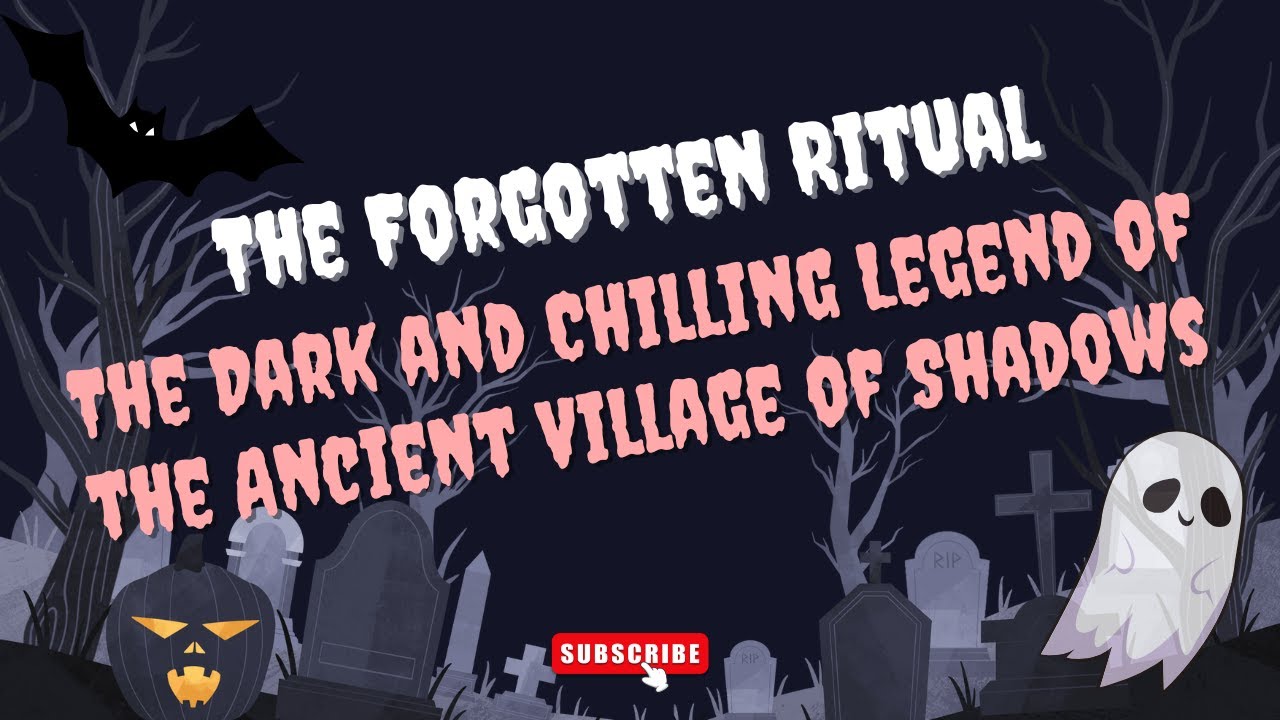 The Forgotten Ritual | The Dark and Chilling Legend of the Ancient Village of Shadows