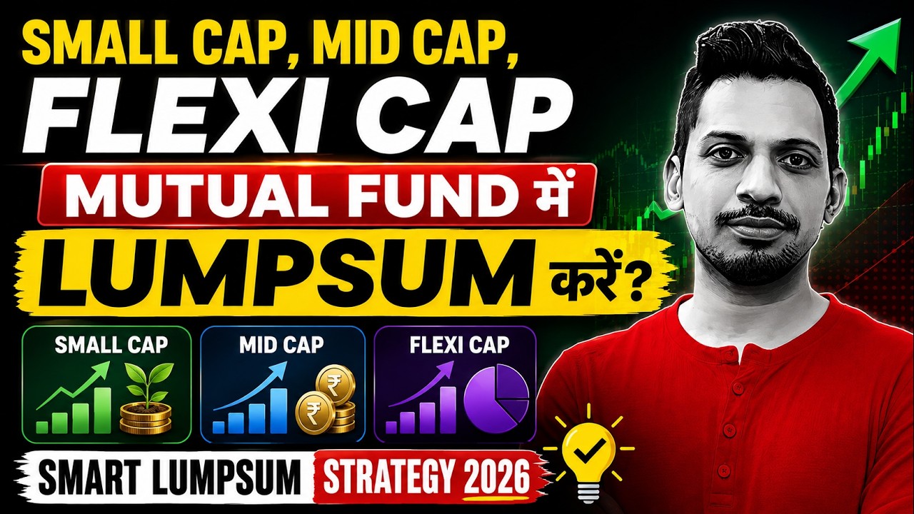 Small Cap, Mid Cap, Flexi Cap Mutual Fund में Lumpsum करें? | Smart Lumpsum Strategy 2026